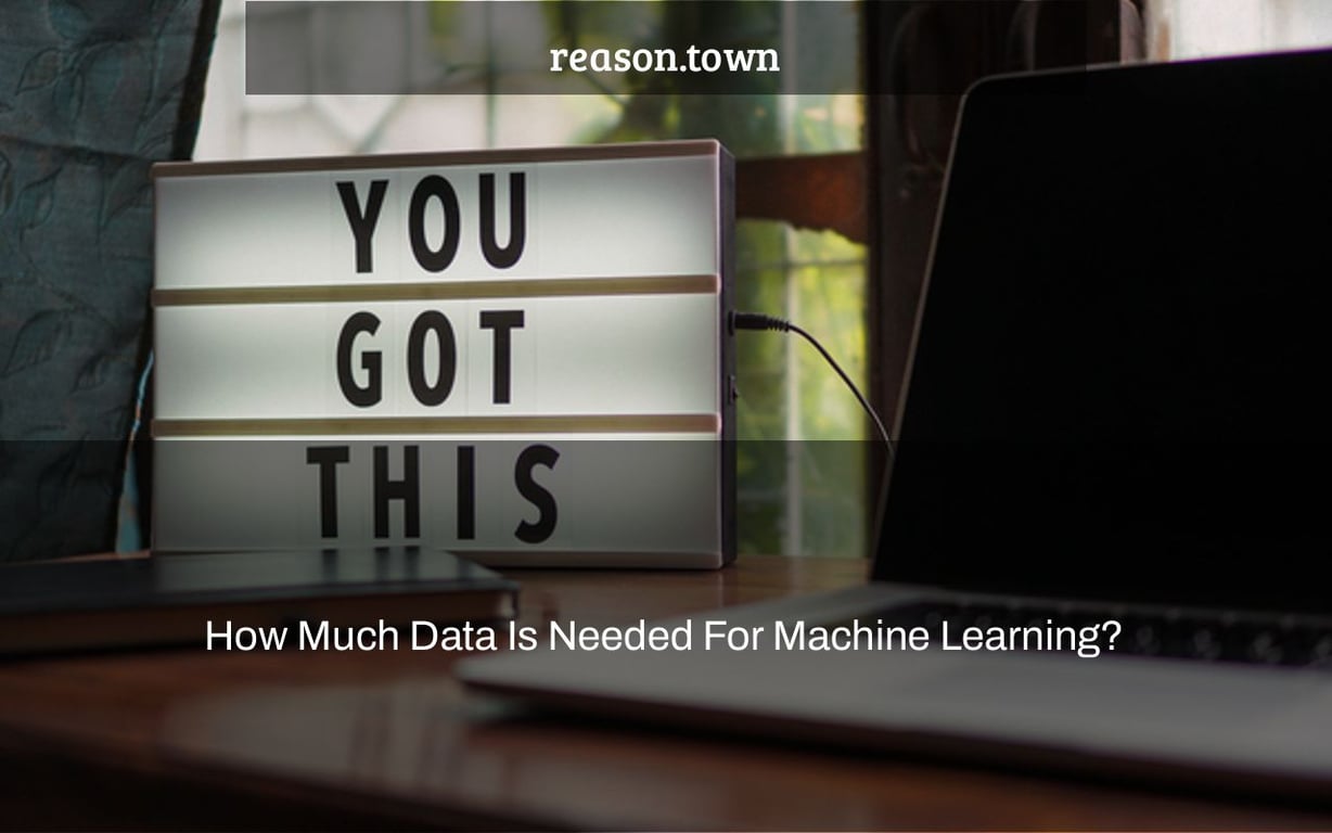 How Much Data Is Needed For Machine Learning?