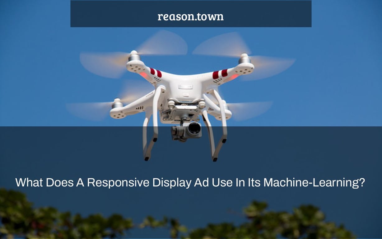 What Does A Responsive Display Ad Use In Its Machine-Learning?