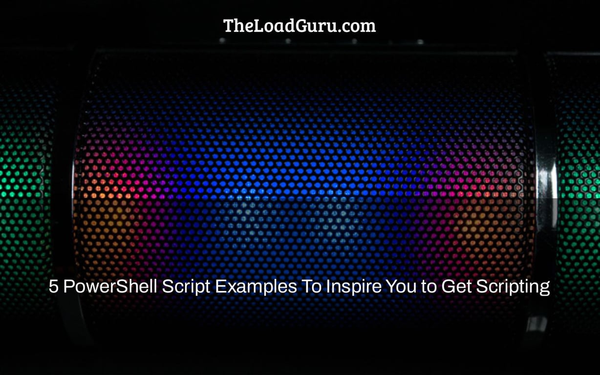 5 PowerShell Script Examples To Inspire You to Get Scripting