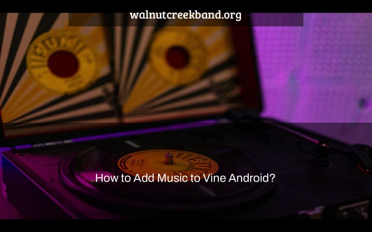 How to Add Music to Vine Android?