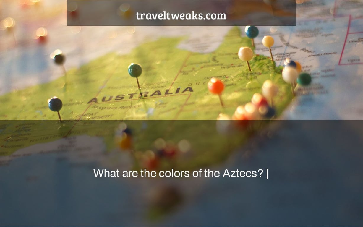 What are the colors of the Aztecs? |