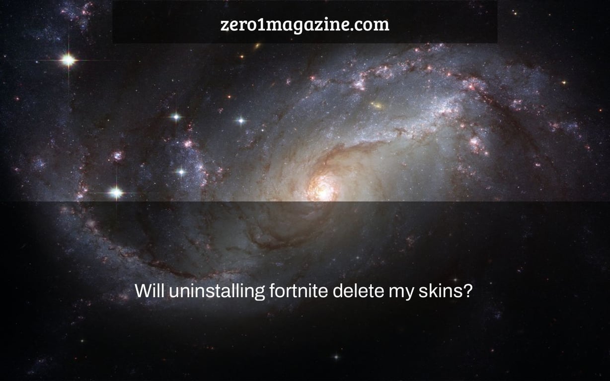 Will uninstalling fortnite delete my skins?