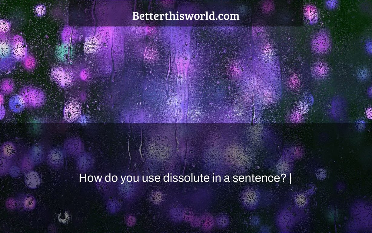How Do You Use Dissolute In A Sentence Better This World