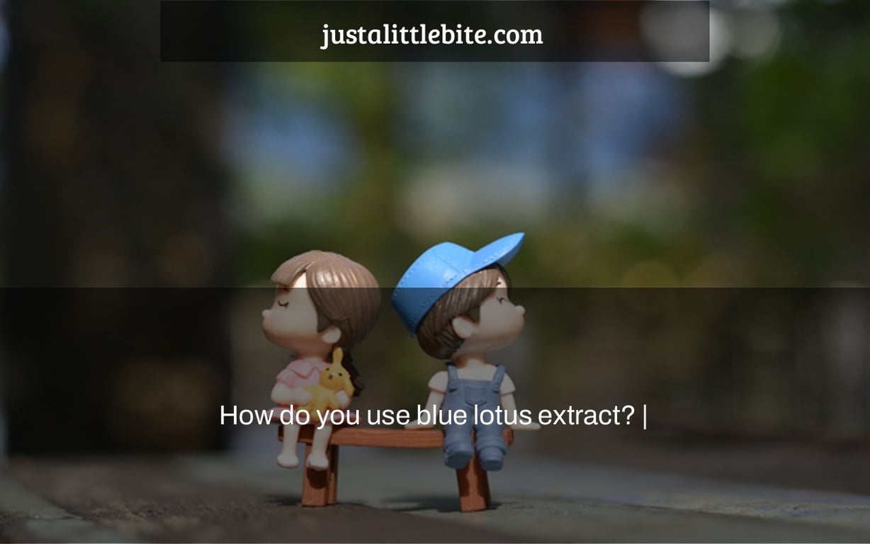 How do you use blue lotus extract? |