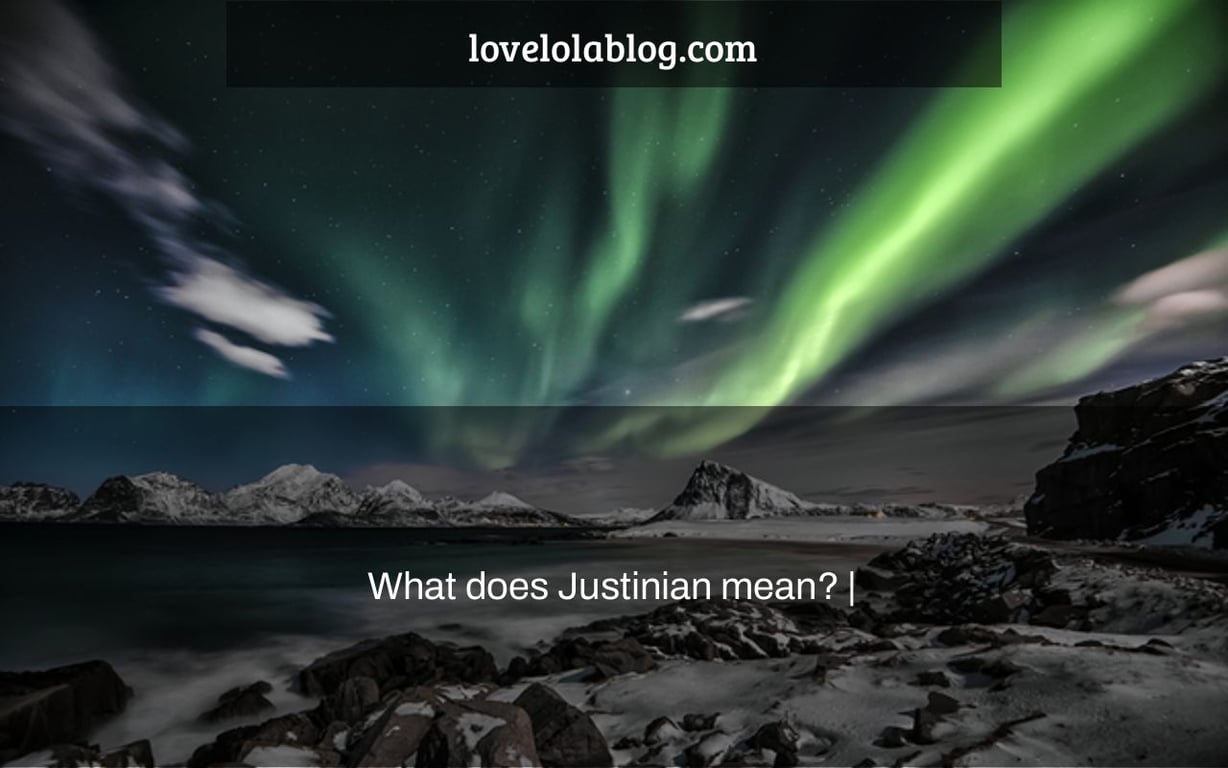 What does Justinian mean? |