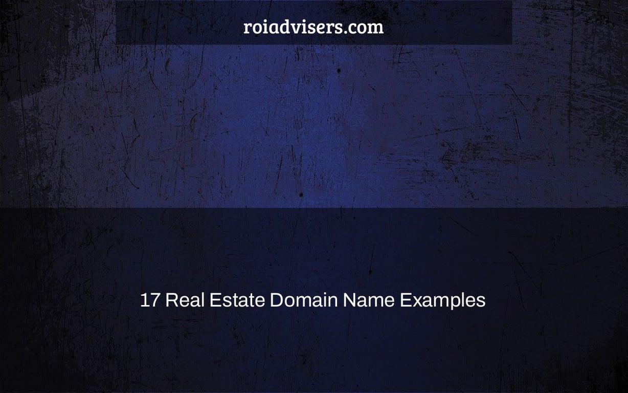 17 Real Estate Domain Name Examples & Ideas
