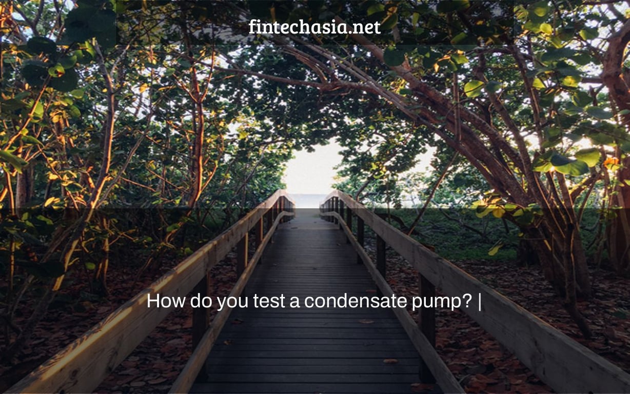 How do you test a condensate pump? |