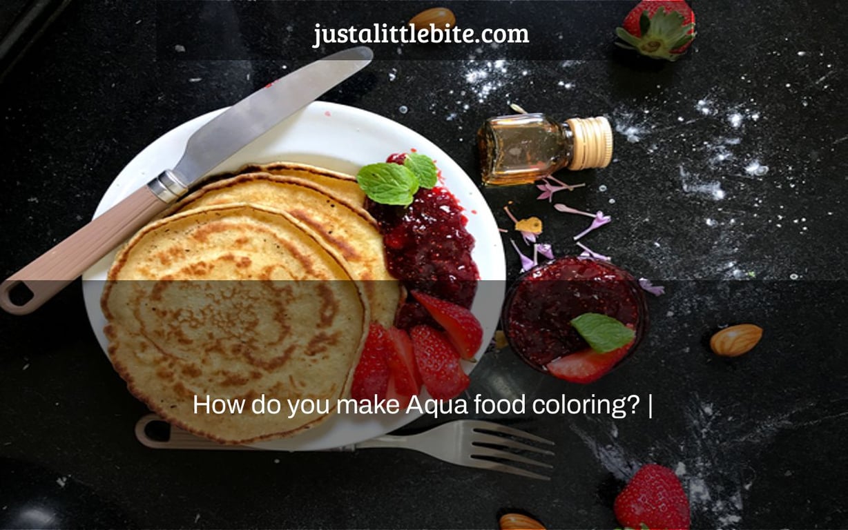 How do you make Aqua food coloring? |
