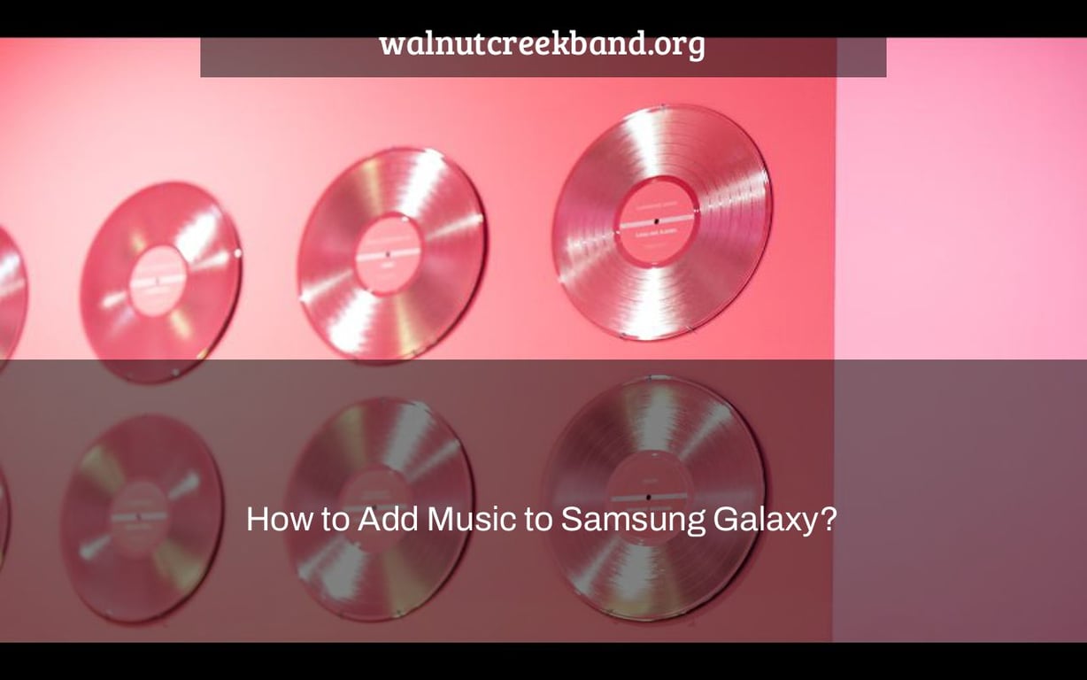 How to Add Music to Samsung Galaxy?