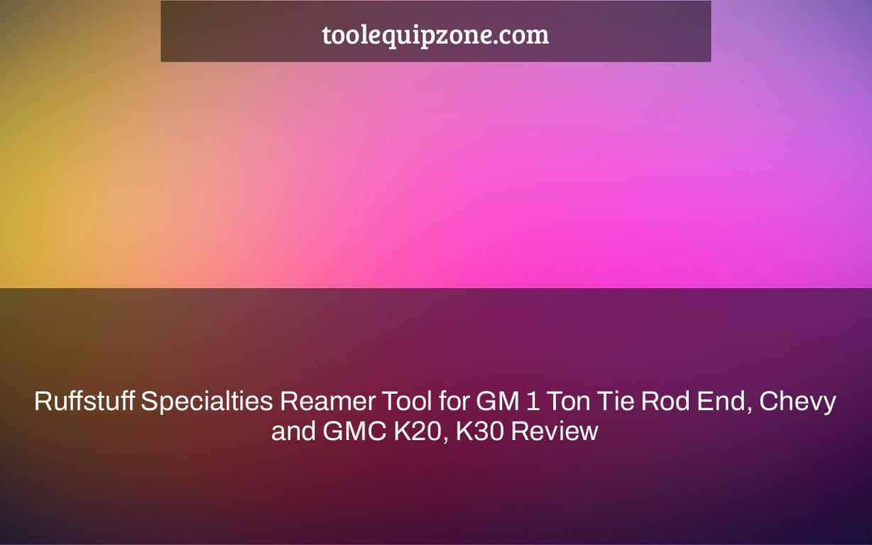 Ruffstuff Specialties Reamer Tool for GM 1 Ton Tie Rod End, Chevy and