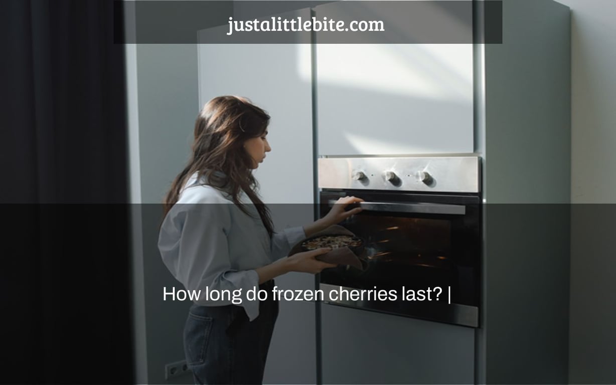How long do frozen cherries last? JustALittleBite