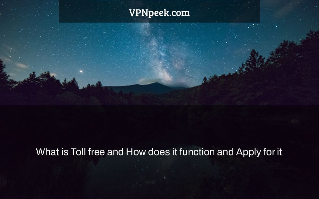 What is Toll free and How does it function and Apply for it