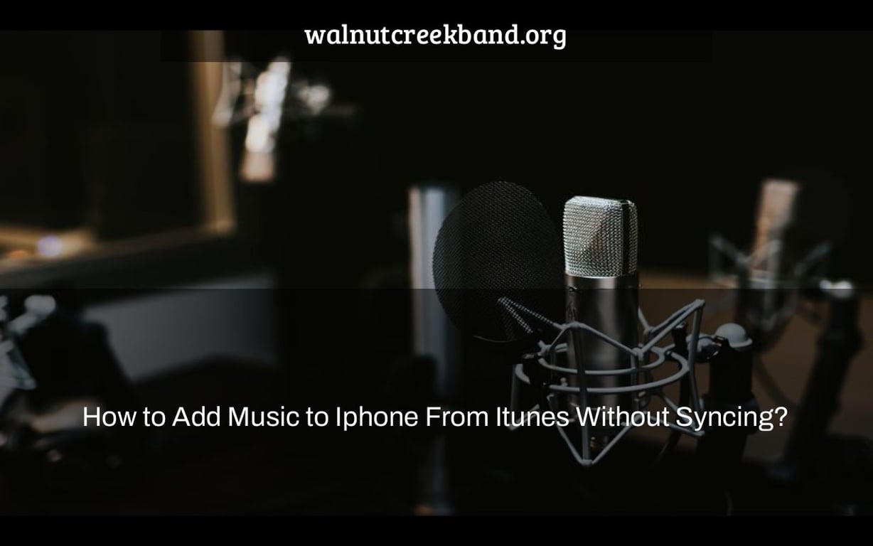 How to Add Music to Iphone From Itunes Without Syncing?