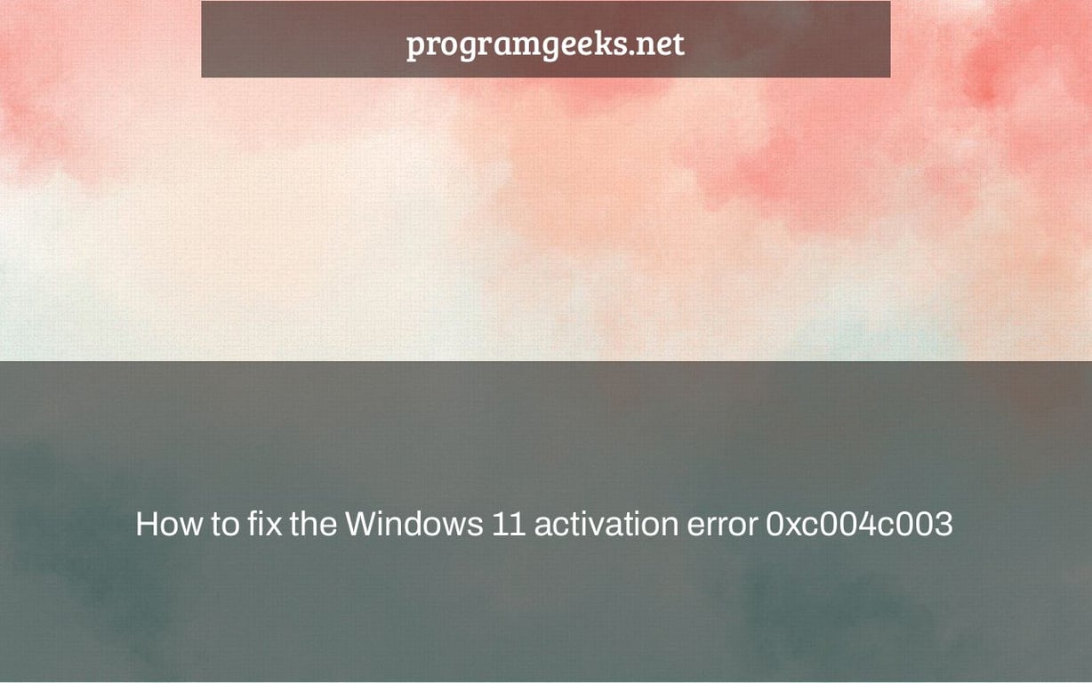 How to fix the Windows 11 activation error 0xc004c003
