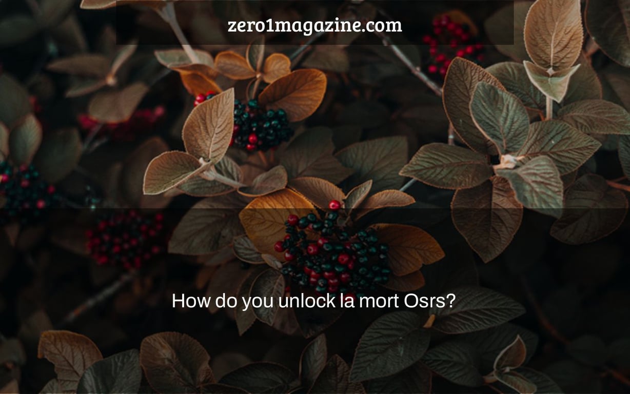 How do you unlock la mort Osrs?