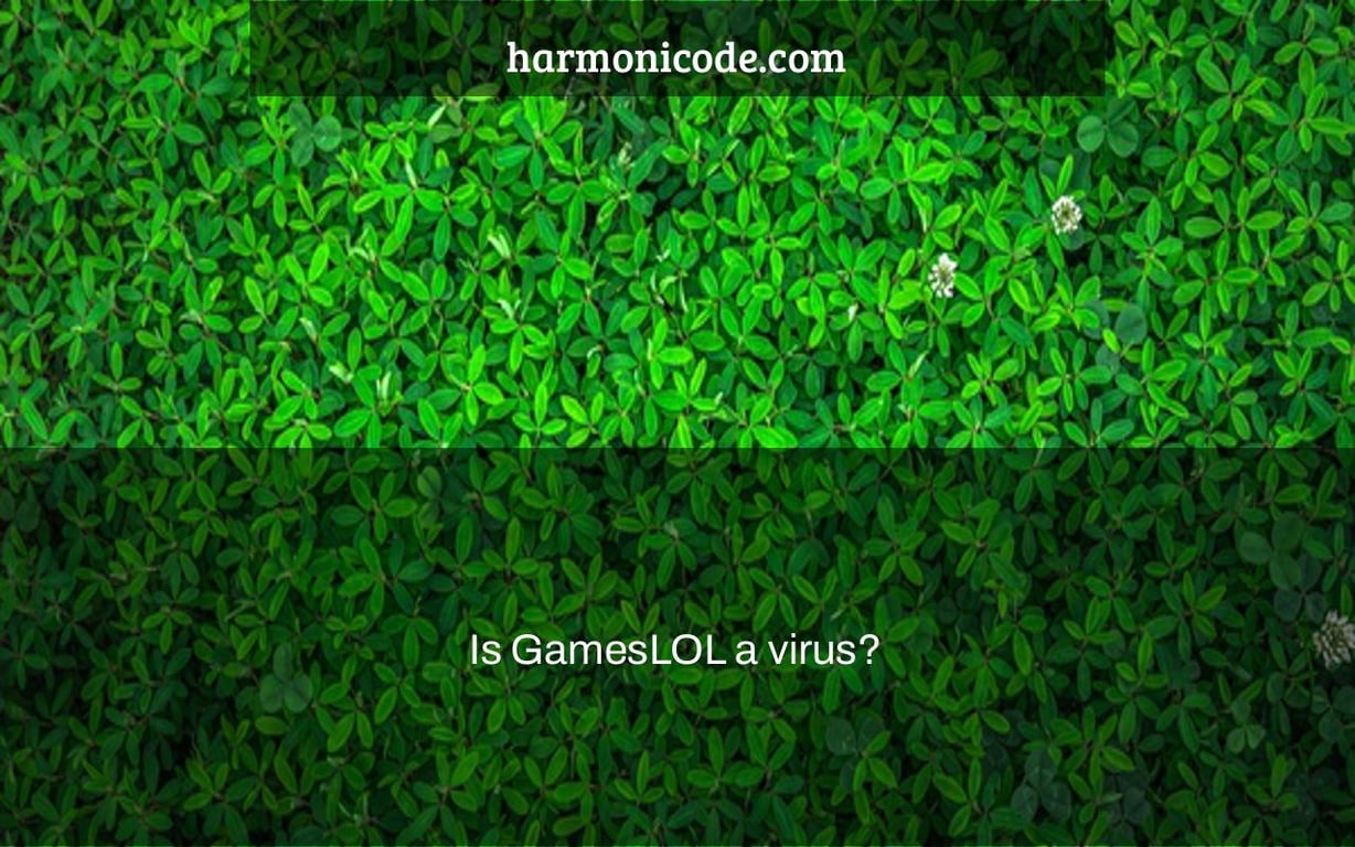 Is GamesLOL a virus?