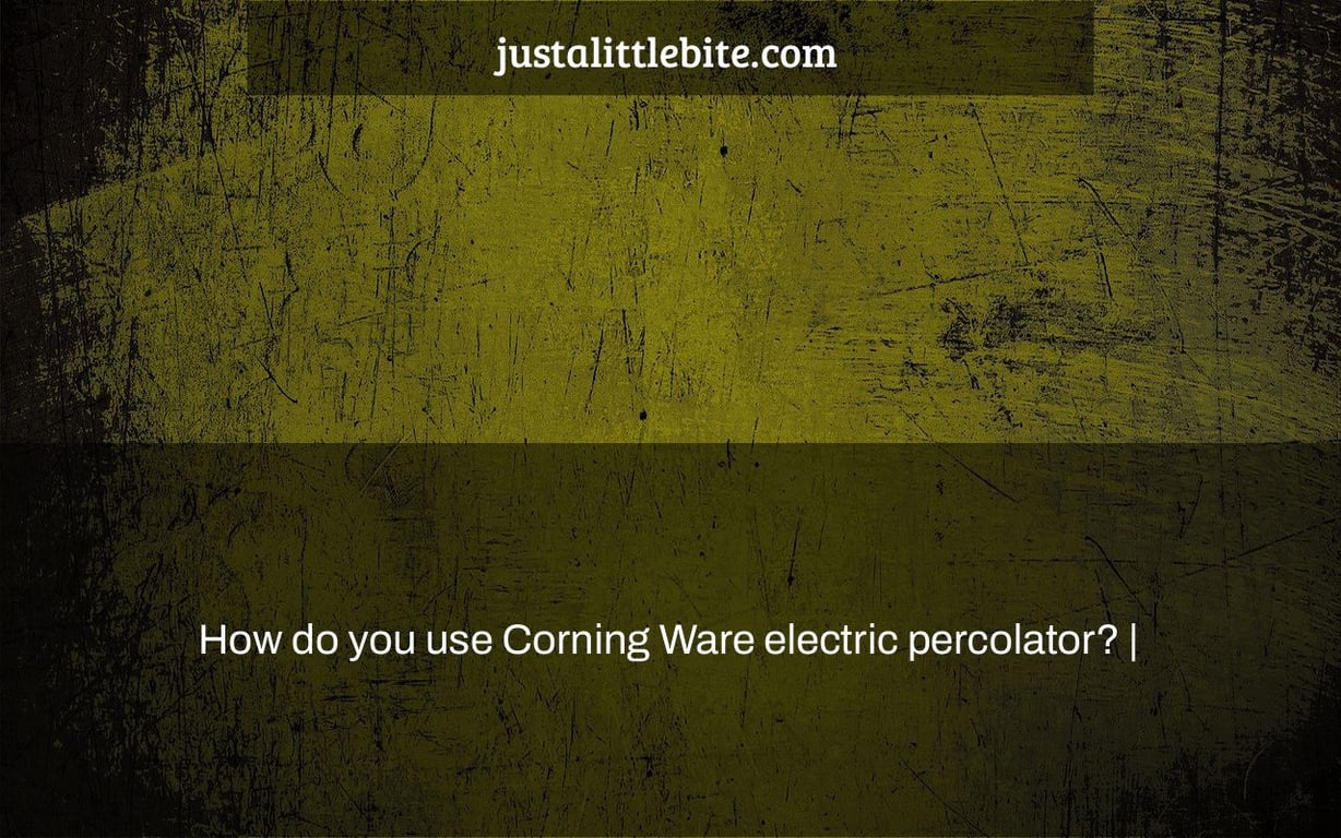 How do you use Corning Ware electric percolator? |