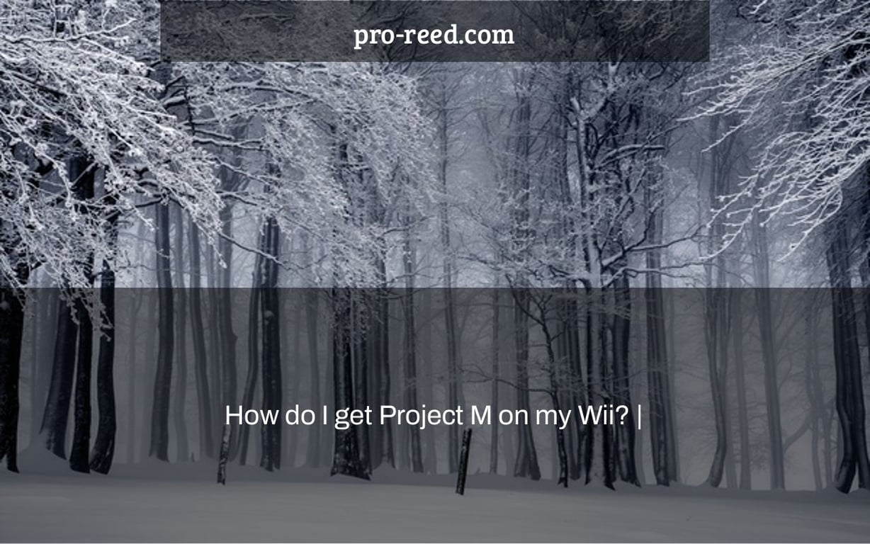 How do I get Project M on my Wii? |