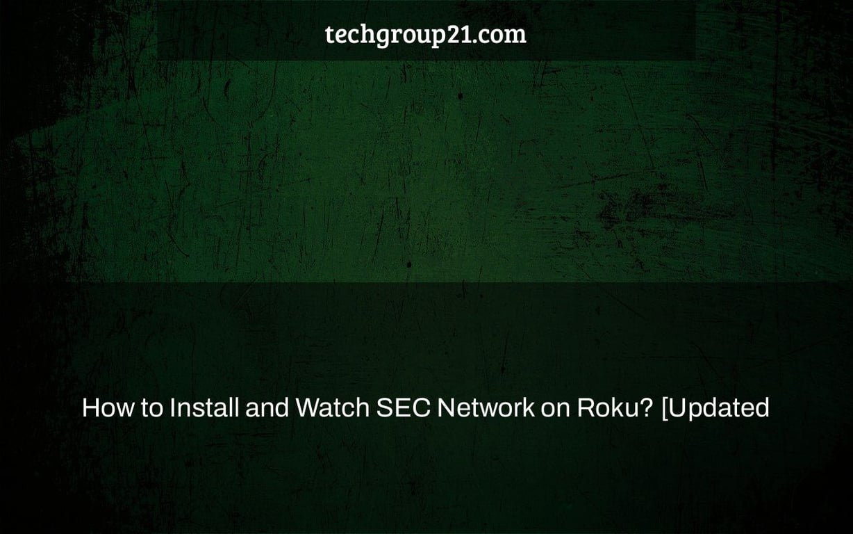 How to Install and Watch SEC Network on Roku? [Updated