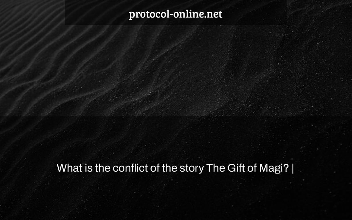 What is the conflict of the story The Gift of Magi? |