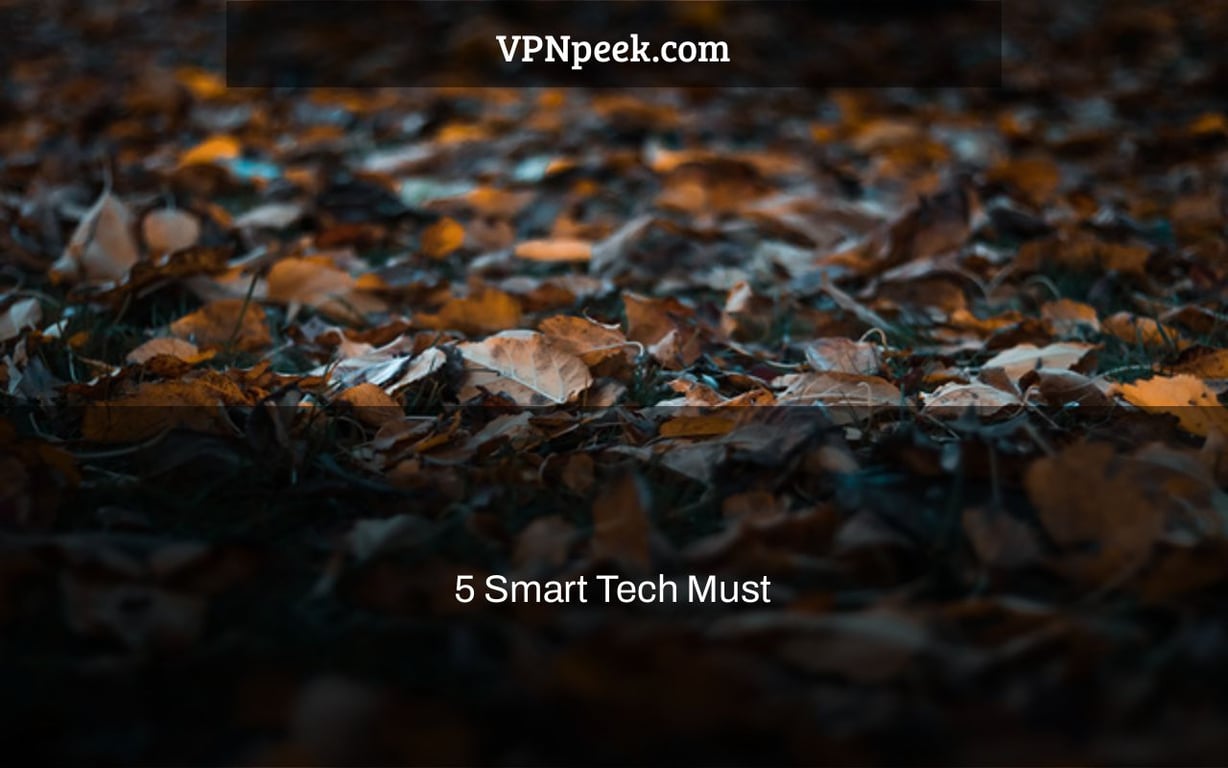 5 Smart Tech Must