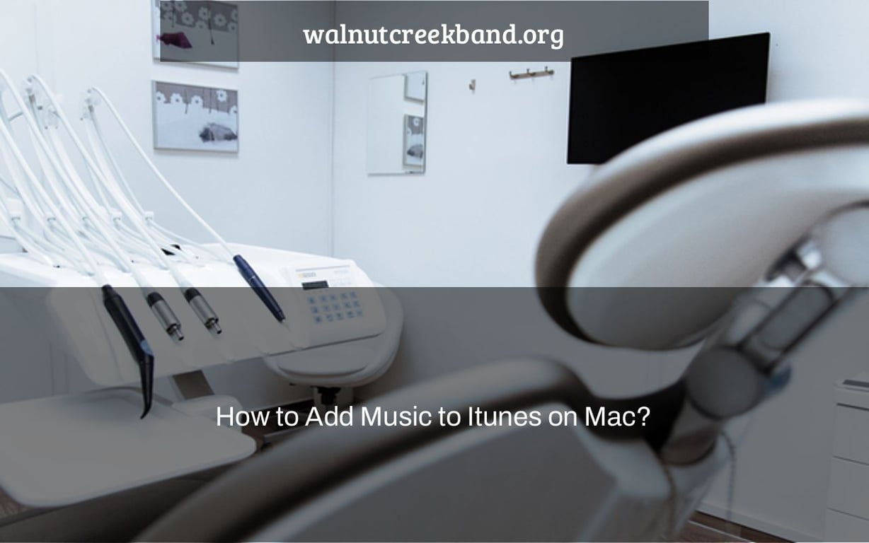 How to Add Music to Itunes on Mac?
