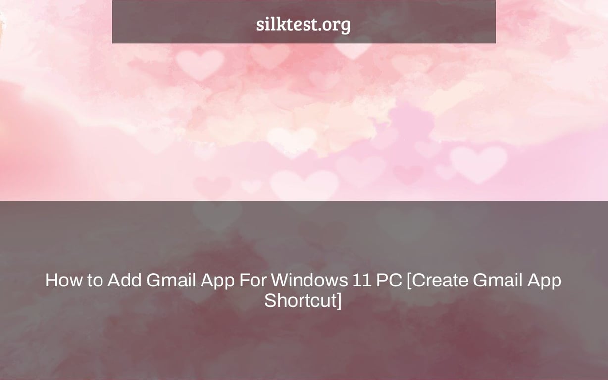 How to Add Gmail App For Windows 11 PC [Create Gmail App Shortcut]