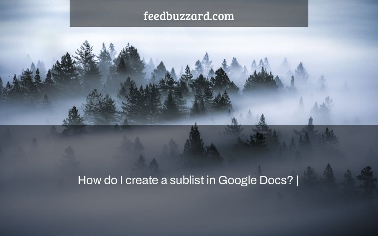 How do I create a sublist in Google Docs? |