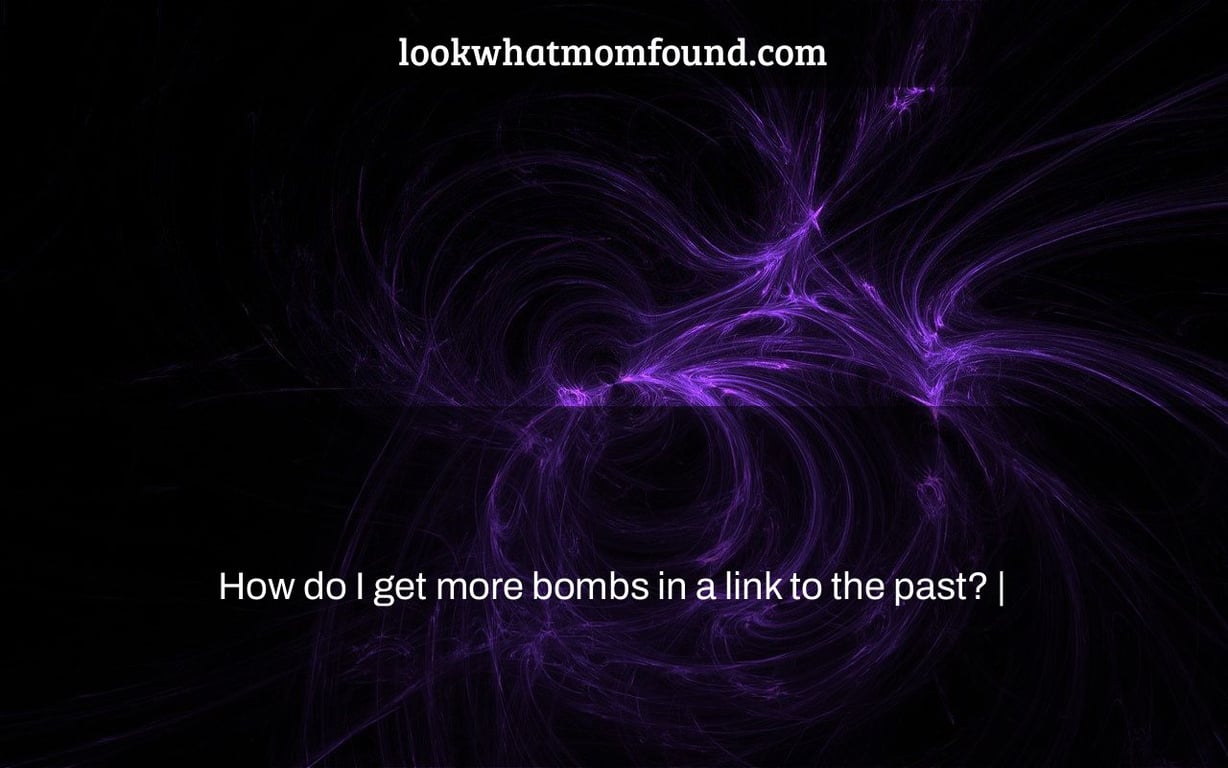 How do I get more bombs in a link to the past? |