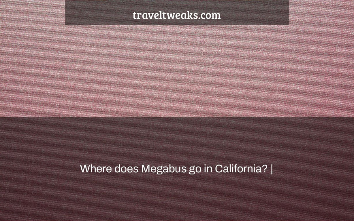 Where does Megabus go in California? |