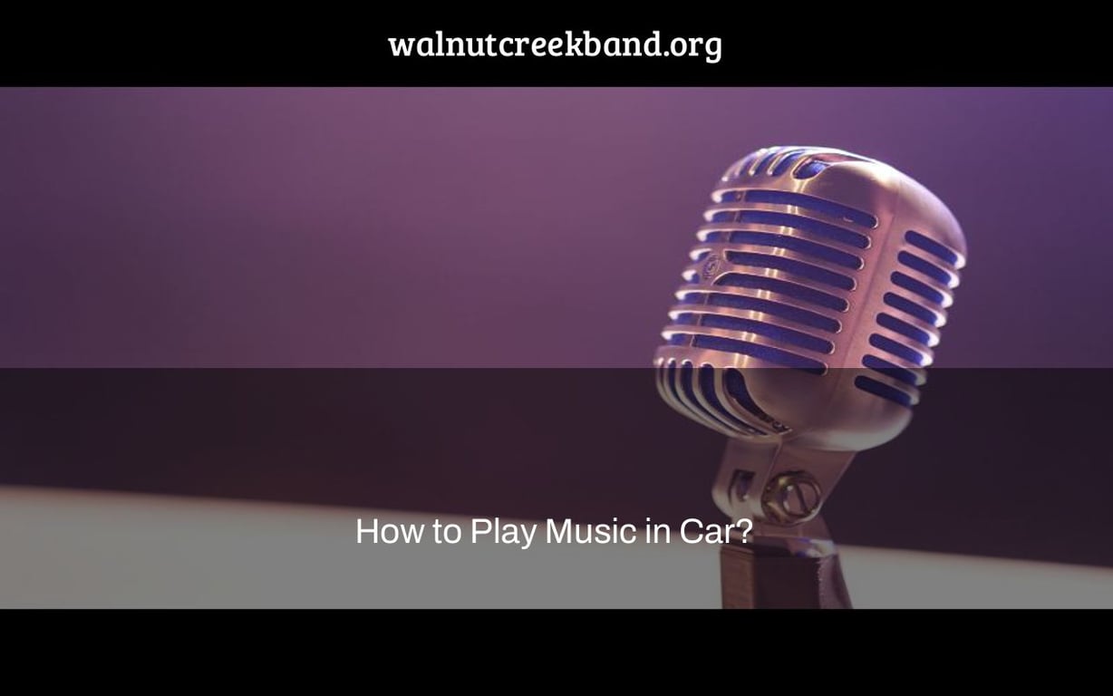 How to Play Music in Car?
