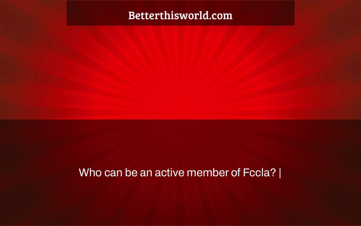 Who can be an active member of Fccla? |