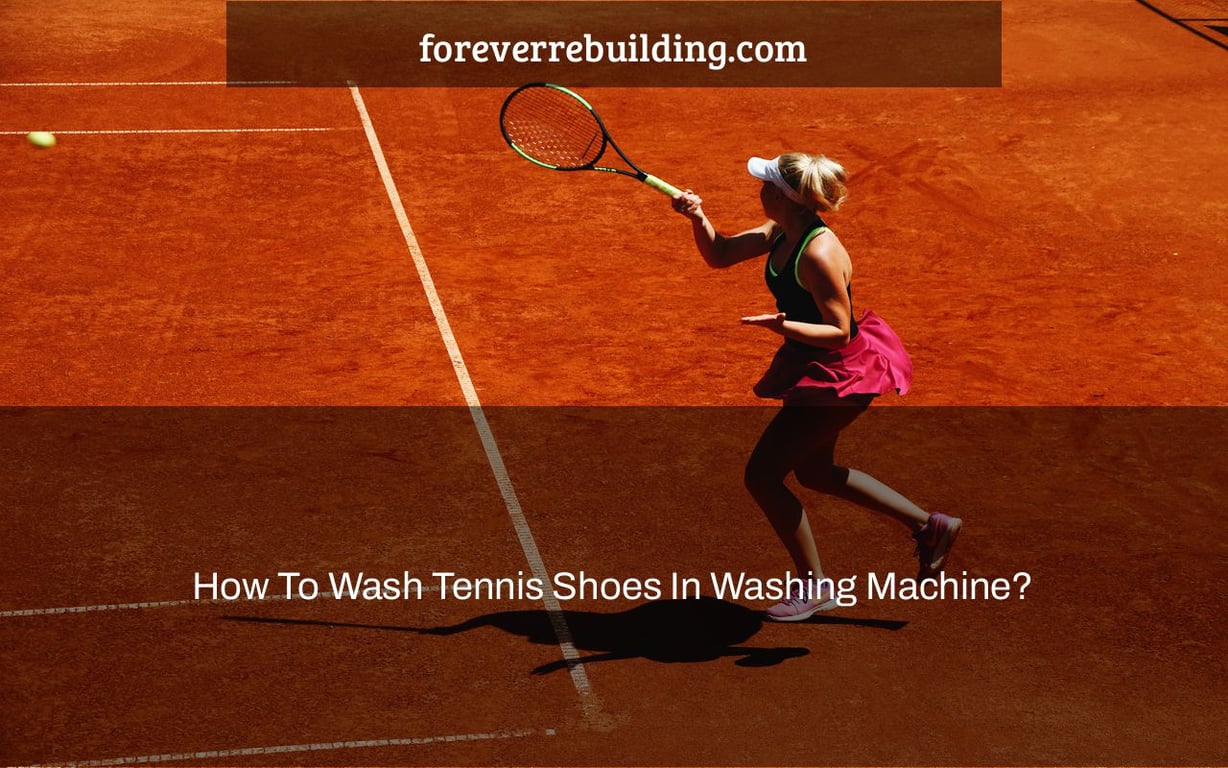 How To Wash Tennis Shoes In Washing Machine?