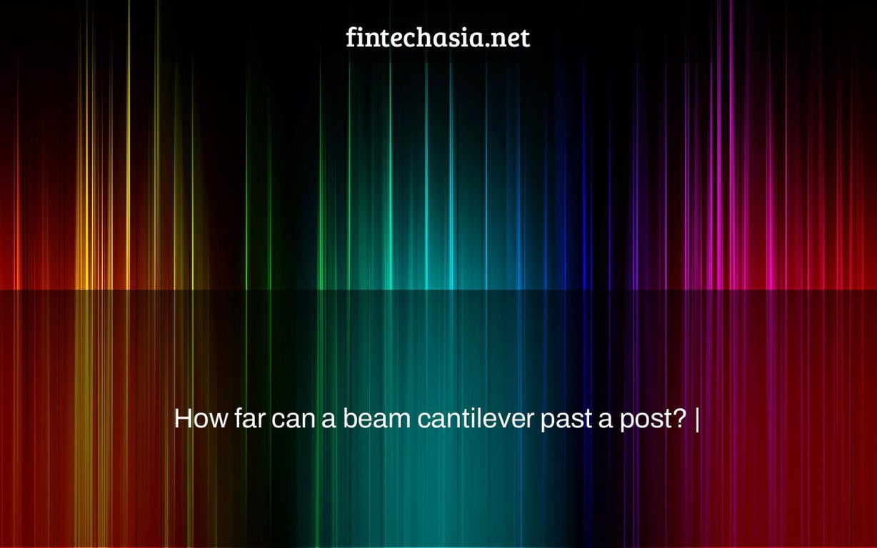 How far can a beam cantilever past a post? |