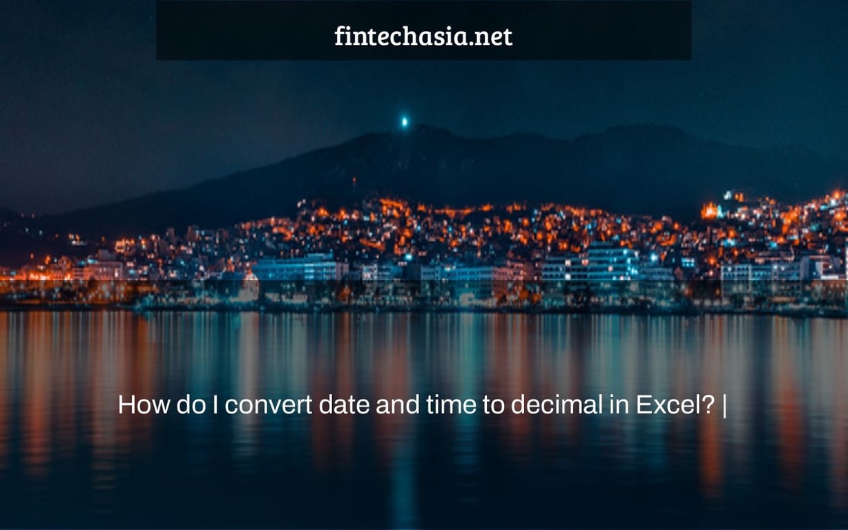 How do I convert date and time to decimal in Excel? |