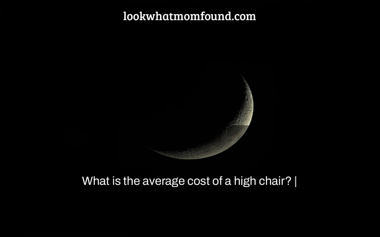 What is the average cost of a high chair?