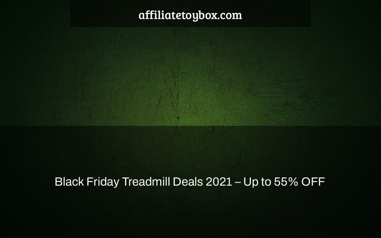 Black Friday Treadmill Deals 2021 – Up to 55% OFF