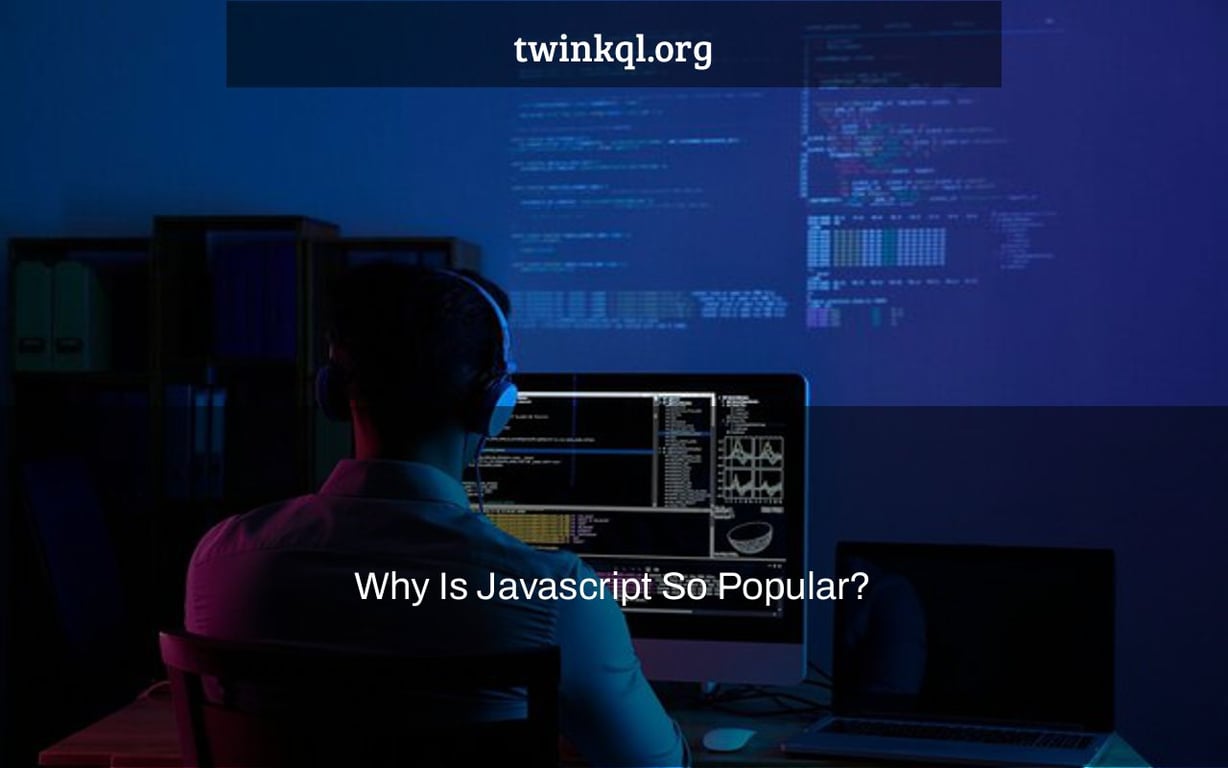 Why is javascript so popular twinkql