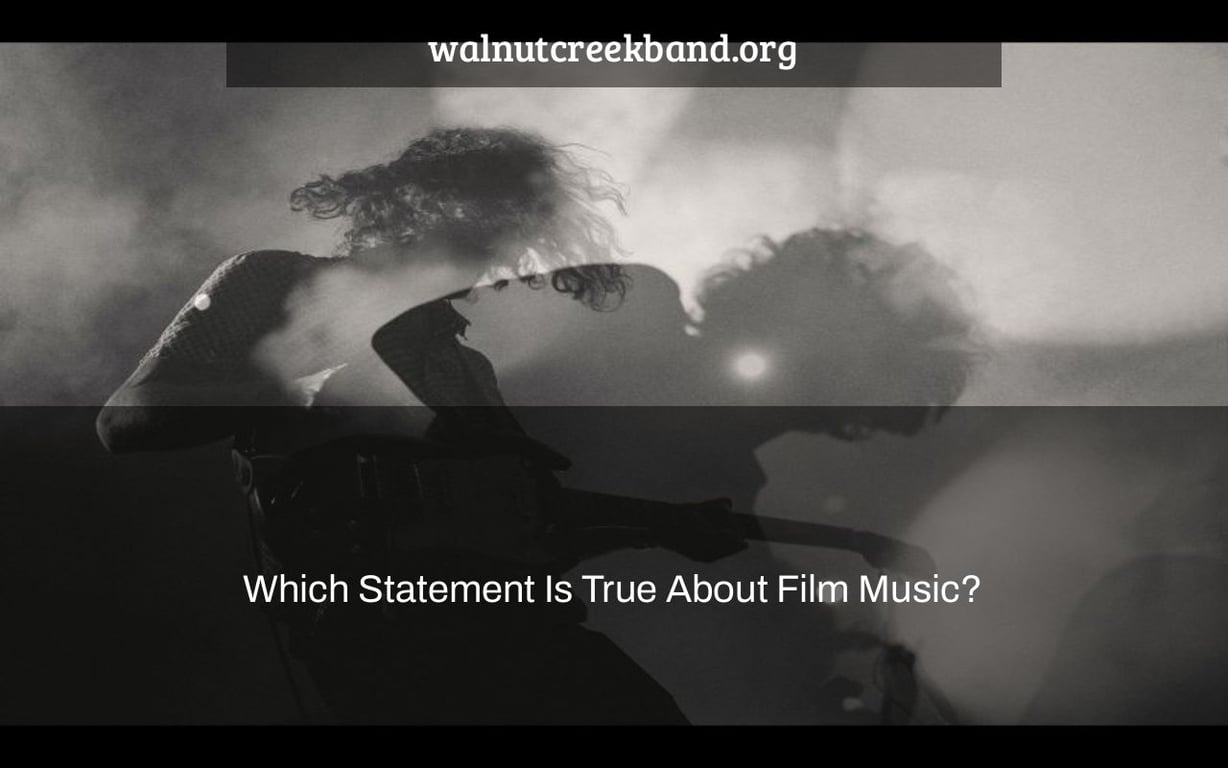 Which Statement Is True About Film Music?