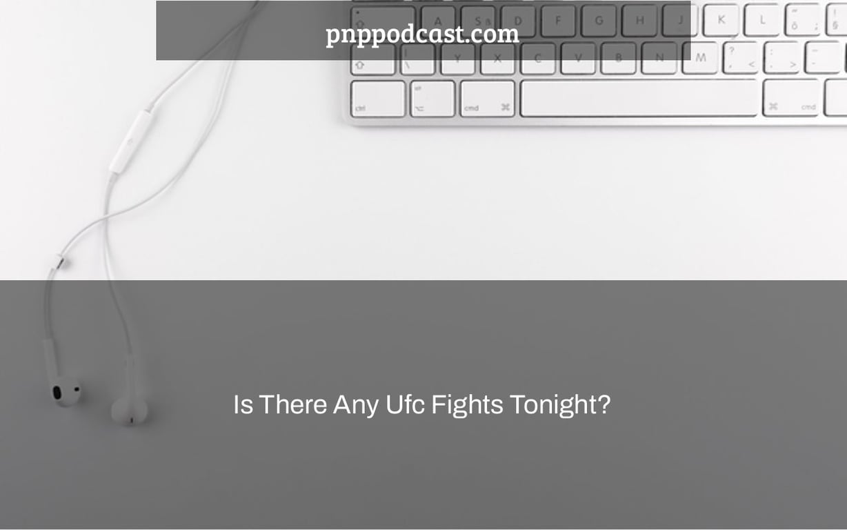 is-there-any-ufc-fights-tonight-pnppodcast