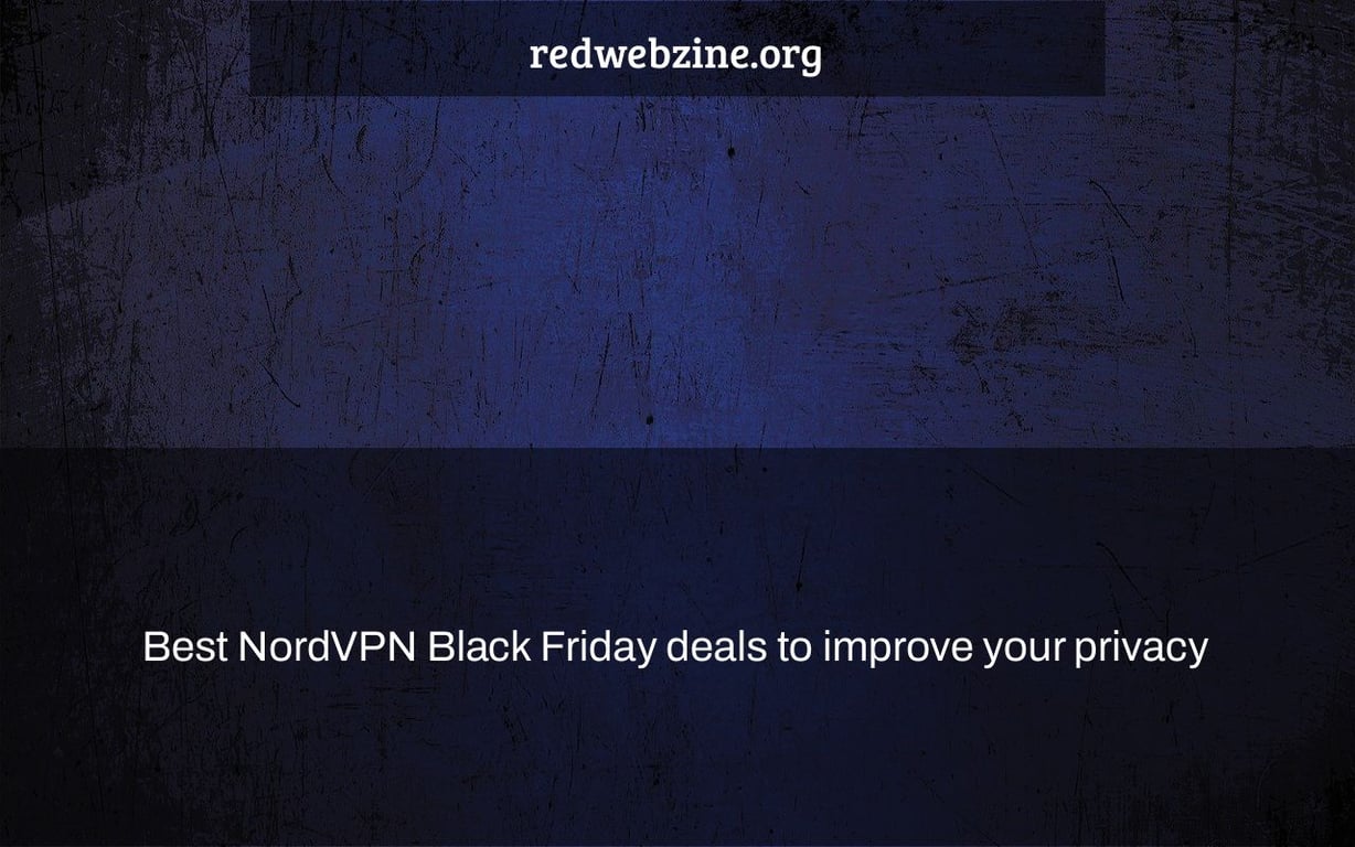 Best NordVPN Black Friday deals to improve your privacy