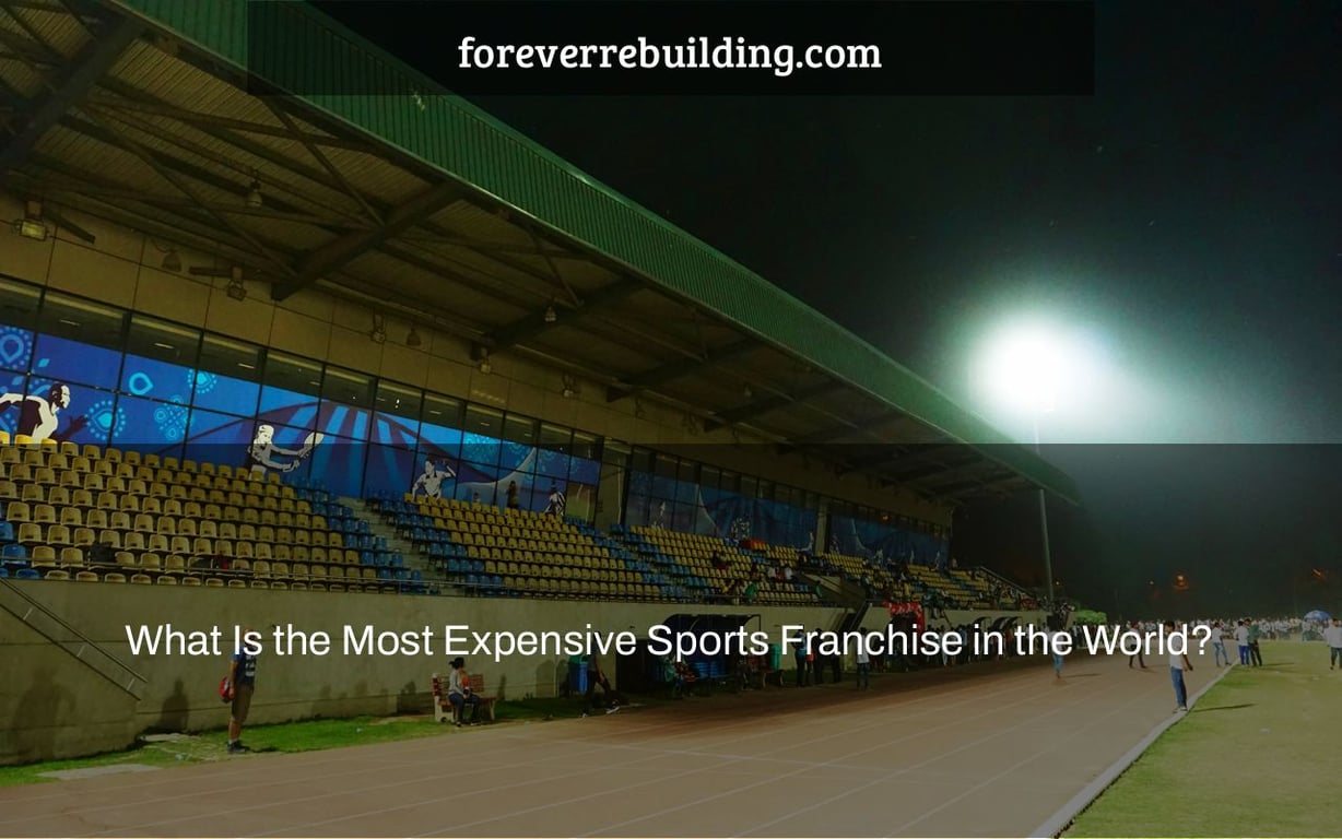 What Is the Most Expensive Sports Franchise in the World?