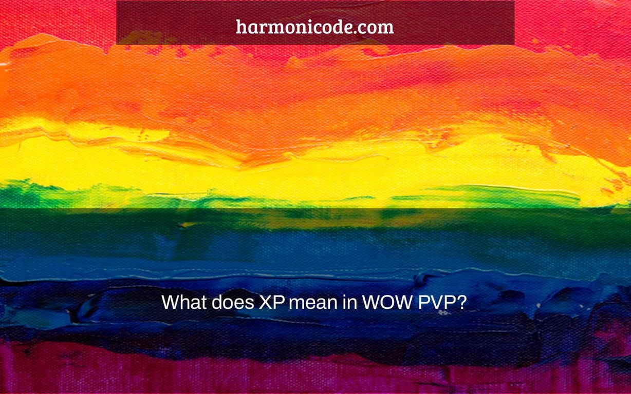 What does XP mean in WOW PVP?