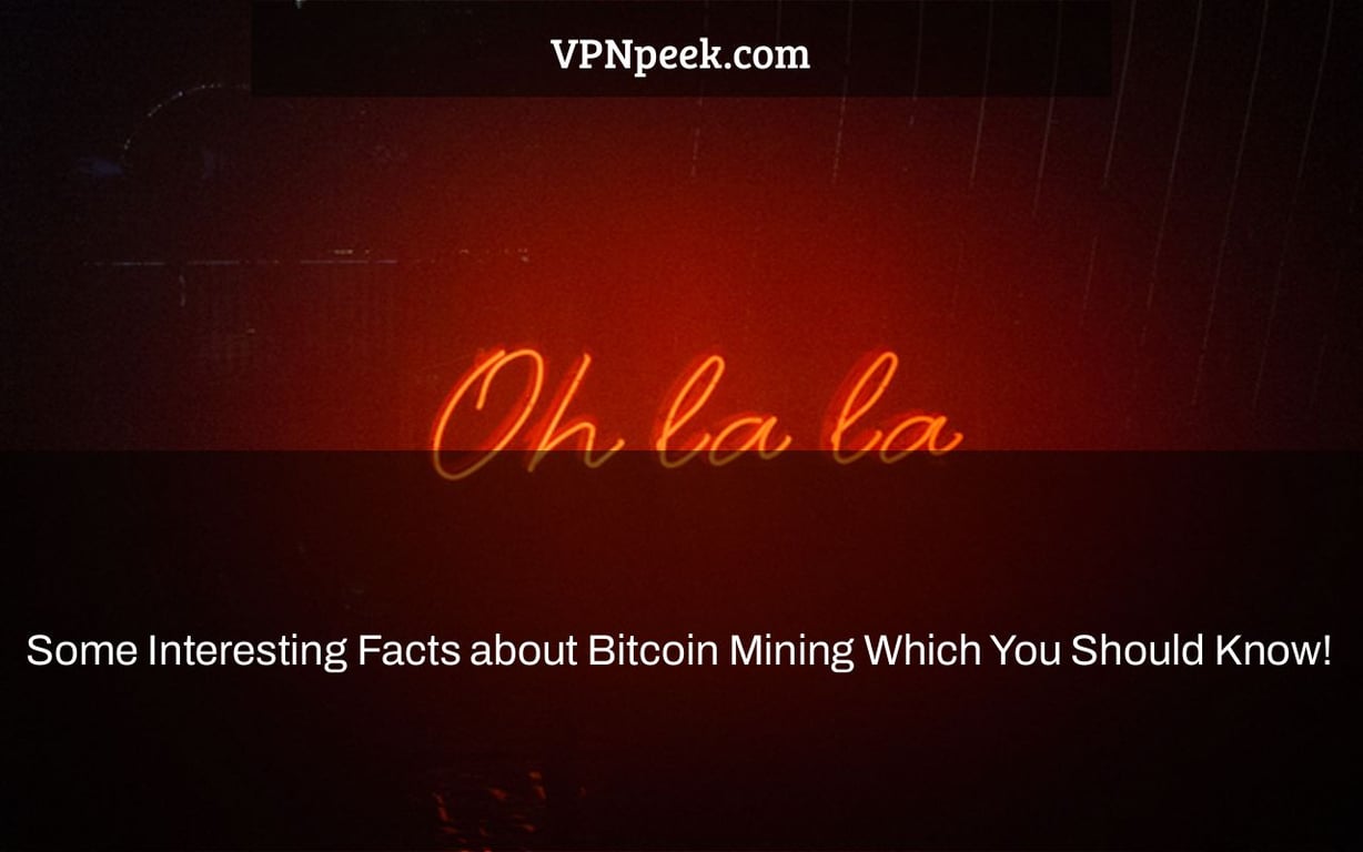 Some Interesting Facts about Bitcoin Mining Which You Should Know!
