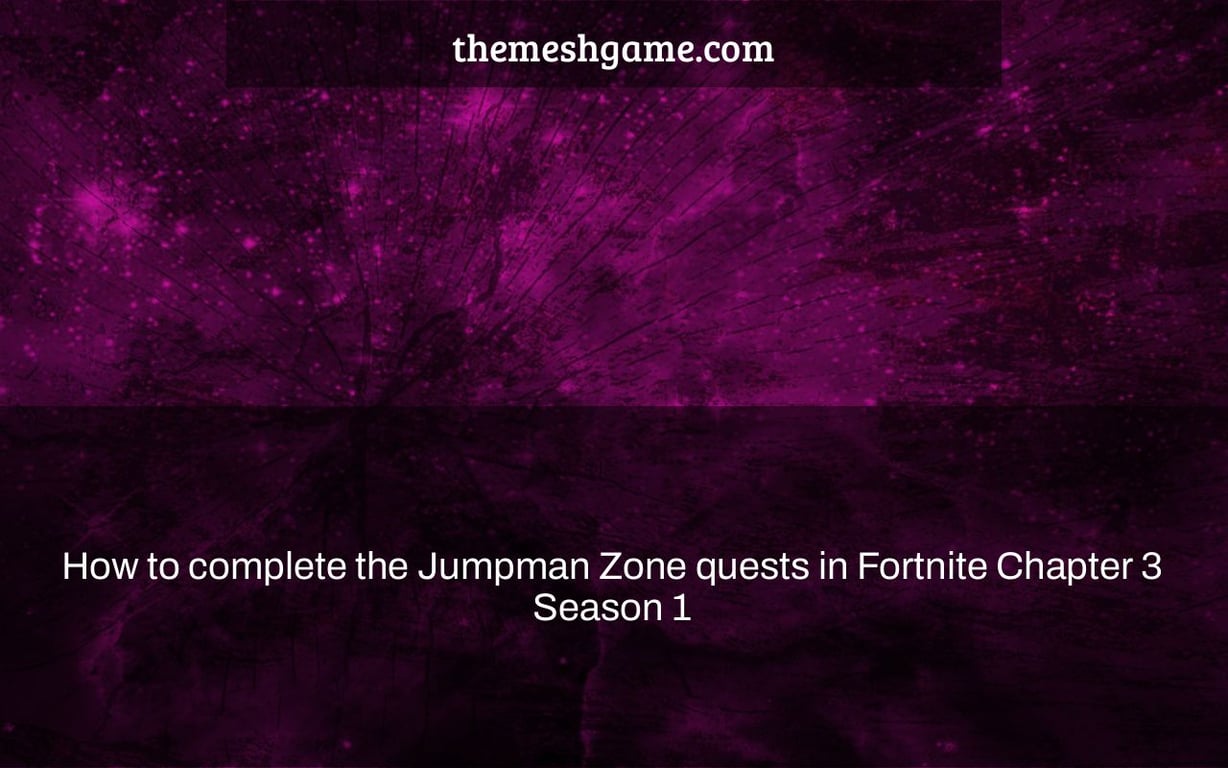 How to complete the Jumpman Zone quests in Fortnite Chapter 3 Season 1