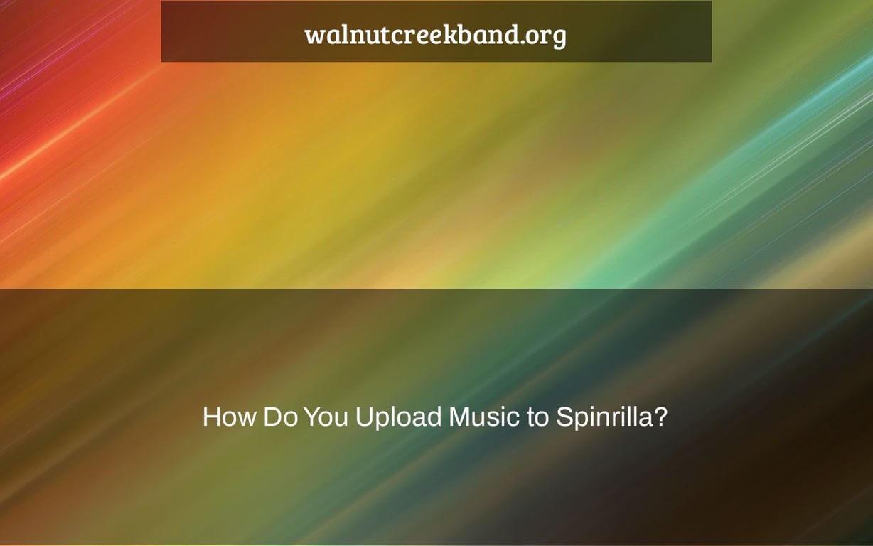 How Do You Upload Music to Spinrilla?