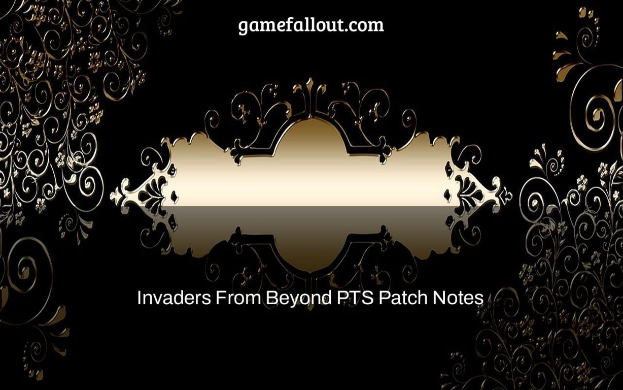 Invaders From Beyond PTS Patch Notes