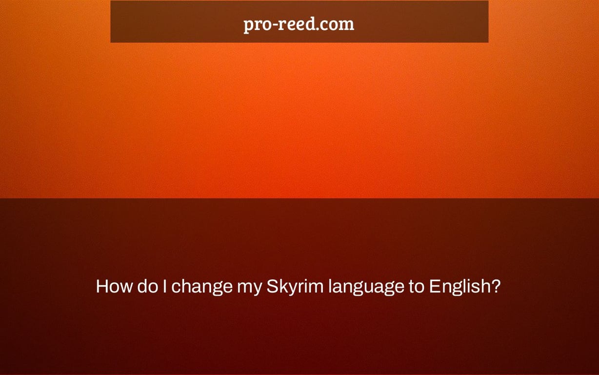 How do I change my Skyrim language to English?