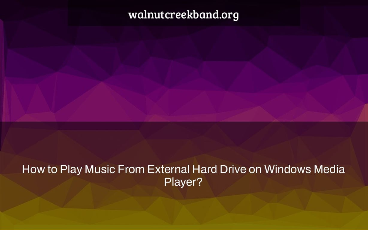 How to Play Music From External Hard Drive on Windows Media Player?