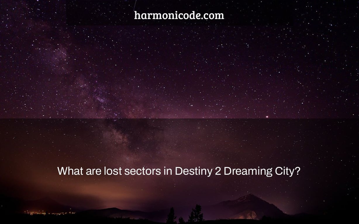 What are lost sectors in Destiny 2 Dreaming City?